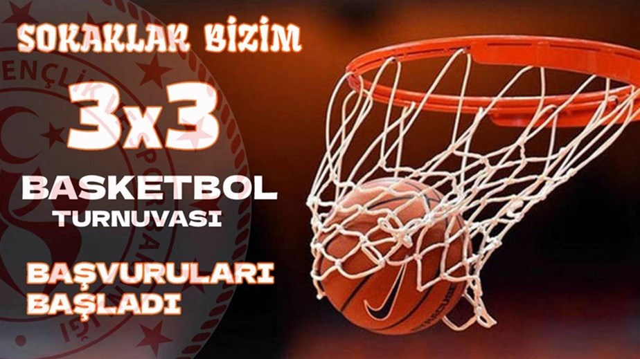 SOKAKLAR BİZİM 3X3 BASKETBOL TURNUVASI BAŞVULARI BAŞLADI